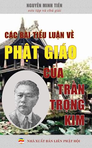 Các Bài Ti&#7875;u Lu&#7853;n V&#7873; Ph&#7853;t Giáo C&#7911;a Tr&#7847;n Tr&#7885;ng Kim