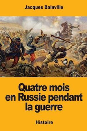 Quatre mois en Russie pendant la guerre