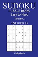 150 Easy to Hard Sudoku Puzzle Book