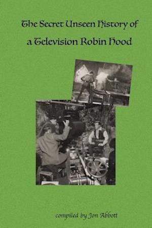 The Secret Unseen History of a Television Robin Hood