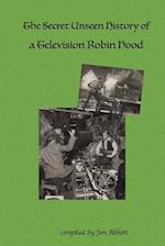 The Secret Unseen History of a Television Robin Hood