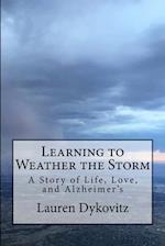 Learning to Weather the Storm: A Story of Life, Love, and Alzheimer's 