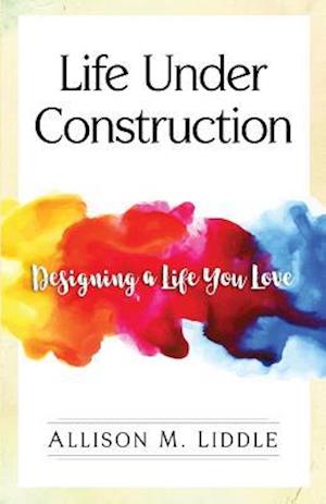 Life Under Construction