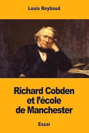 Richard Cobden Et L'Ecole de Manchester