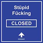 Stupid Fucking Closed