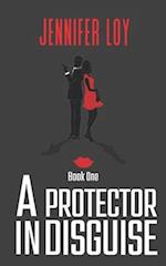 A Protector In Disguise: Book One 