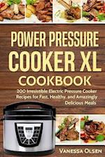 Power Pressure Cooker XL Cookbook: 200 Irresistible Electric Pressure Cooker Recipes for Fast, Healthy, and Amazingly Delicious Meals 