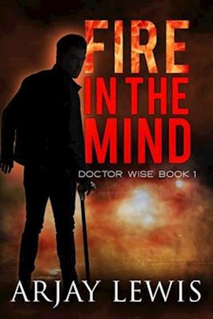 Fire In The Mind: Doctor Wise Book One