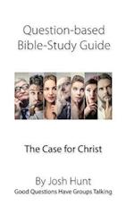 Question-Based Bible Study Guide -- The Case for Christ