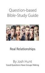 Question-based Bible Study Guide -- Real Relationships