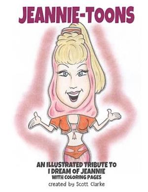 Jeannie-toons, an illustrated tribute to "I Dream of Jeannie": Jeannie-toons, a tribute to "I Dream of Jeannie" with illustrations and verse and color