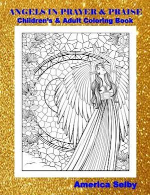 Angels in Prayer and Praise Children's and Adult Coloring Book