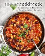 Mesa Cookbook: Experience a New Style of Southwestern Cooking 
