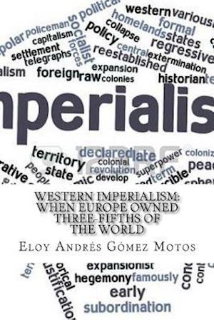 Western Imperialism: When Europe owned three-fifths of the World