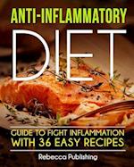 Anti-Inflammatory Diet Guide to Fight Inflammation with 36 Easy Recipes