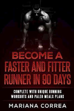 Become a Faster and Fitter Runner in 90 Days