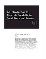 An Introduction to Concrete Conduits for Small Dams and Levees