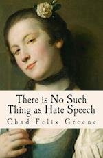 There Is No Such Thing as Hate Speech