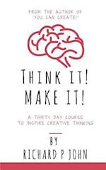 Think It! Make It!