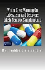 Writer Gives Warning on Liberalism, and Discovers Likely Neurotic Symptom Cure