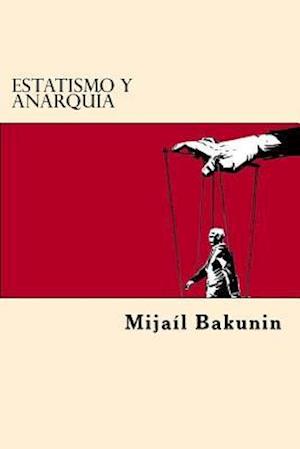 Estatismo y Anarquia (Spanish Edition)