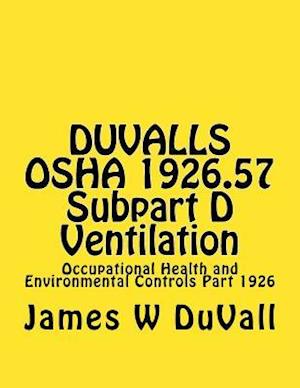Duvalls OSHA 1926.57 Subpart D Ventilation