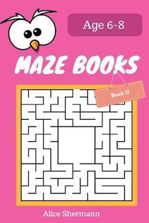 MAZE Book for Kids Ages 6-8 Book II: 50 Maze Puzzle Games to Boost Kids' Brain, Pocket Size 6x9 Inch, Large Print