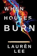 When Houses Burn