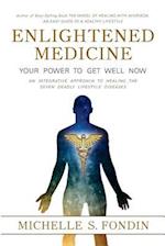 Enlightened Medicine Your Power to Get Well Now