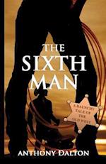 The Sixth Man: A raunchy tale of the old west 