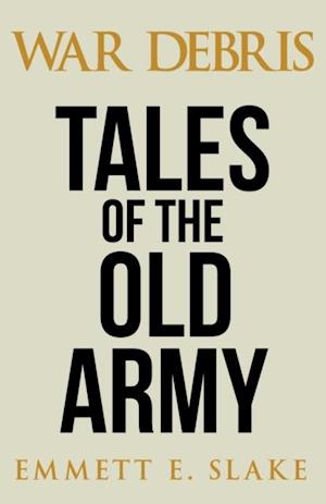 WAR DEBRIS - Tales of the Old Army