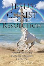 Jesus Christ is our Resolution