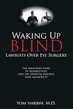 Waking Up Blind: Lawsuits over Eye Surgery 