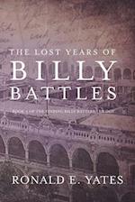 The Lost Years of Billy Battles: Book 3 in the Finding Billy Battles Trilogy 