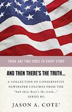 And then there's the truth...: A collection of conservative newspaper columns from the "And then there's the truth..." series. 