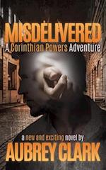 MISDELIVERED: A Corinthian Powers Adventure 