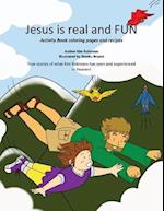 Jesus is real and FUN
