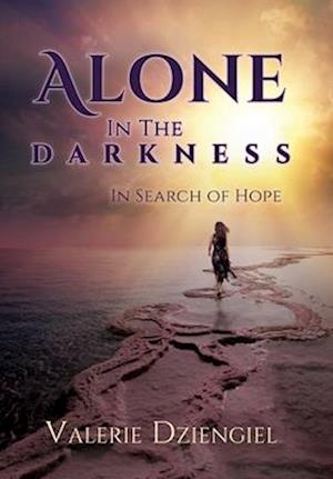 Alone In The Darkness: In Search of Hope