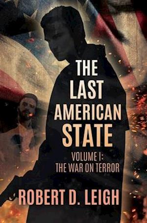 The Last American State: Volume I: The War on Terror