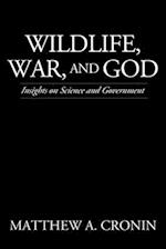 Wildlife, War, and God: Insights on Science and Government 