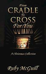 From Cradle To Cross For You: A Christmas Collection 