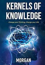 Kernels of Knowledge: Change Your Thinking, Change Your Life 