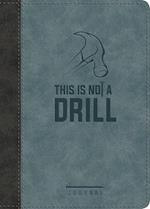 This Is Not a Drill Leatherluxe(r) Journal