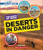 Deserts in Danger (a True Book