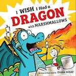 I Wish I Had a Dragon with Marshmallows