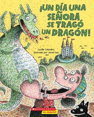 There Was an Old Lady Who Swallowed a Dragon! (Spanish Edition)