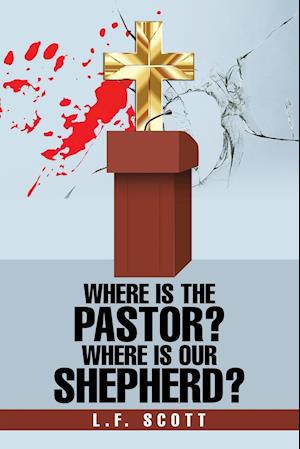 Where Is the Pastor? Where Is Our Shepherd?