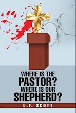 Where Is the Pastor? Where Is Our Shepherd?