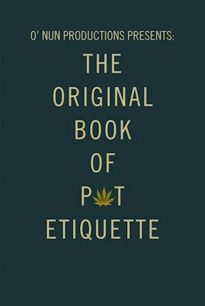 O' Nun Productions Presents: the Original Book of Pot Etiquette