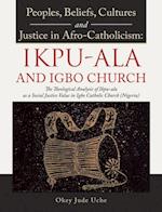 Peoples, Beliefs, Cultures, and Justice in Afro-Catholicism:  Ikpu-Ala and Igbo Church